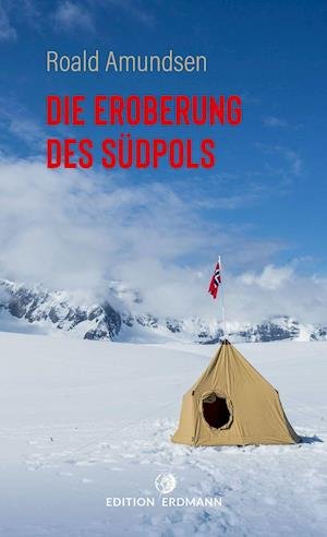 Cover for Amundsen Roald · Die Eroberung des Südpols (Pocketbok) (2022)
