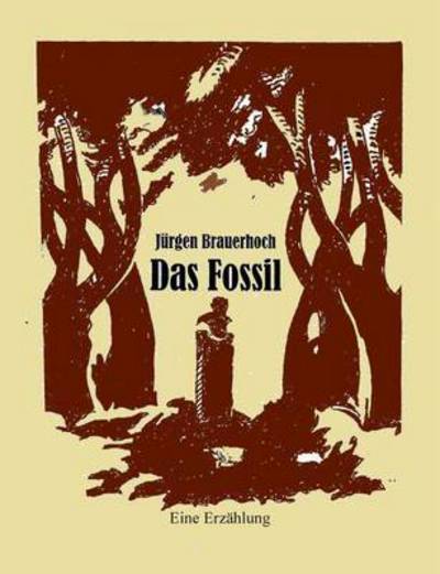 Cover for Brauerhoch · Das Fossil (Book) (2016)