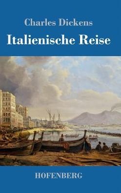 Cover for Charles Dickens · Italienische Reise (Innbunden bok) (2017)