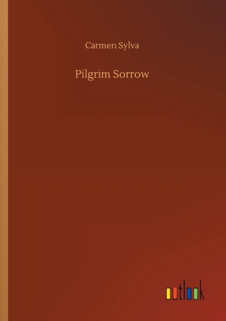 Cover for Carmen Sylva · Pilgrim Sorrow (Paperback Book) (2020)
