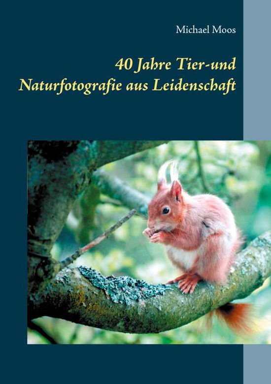 Cover for Moos · 40 Jahre Tier-und Naturfotografie (Book)