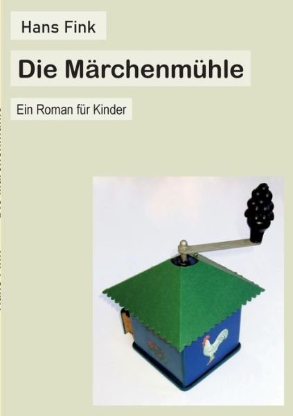 Cover for Hans Fink · Die Märchenmühle (Book) (2022)