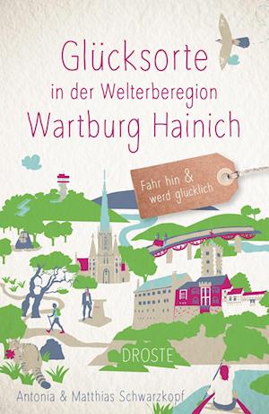 Cover for Antonia Schwarzkopf · Glücksorte in der Welterberegion Wartburg Hainich (Book) (2025)