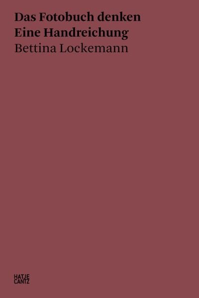 Bettina Lockemann (German edition): Das Fotobuch denken. Eine Handreichung - Bettina Lockemann  N - Bøger - Hatje Cantz - 9783775752688 - 27. oktober 2022