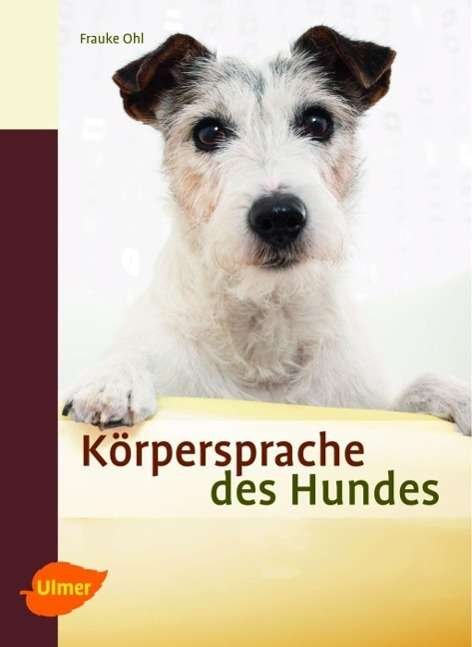 Körpersprache des Hundes - Ohl - Books -  - 9783800179688 - 