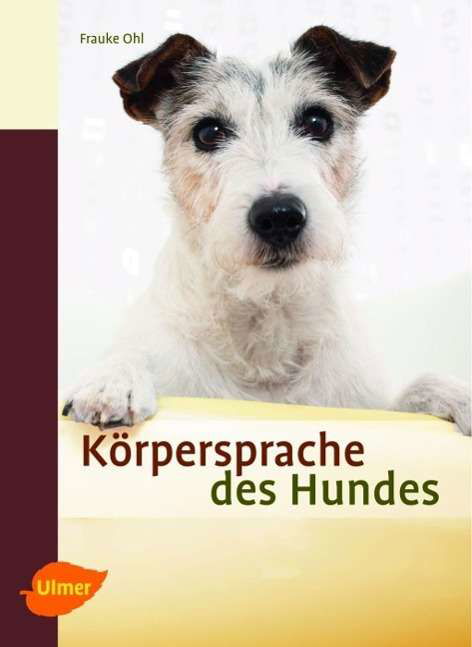 Körpersprache des Hundes - Ohl - Livres -  - 9783800179688 - 