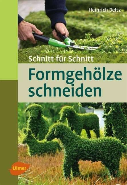 Cover for Beltz · Formgehölze schneiden (Bog)
