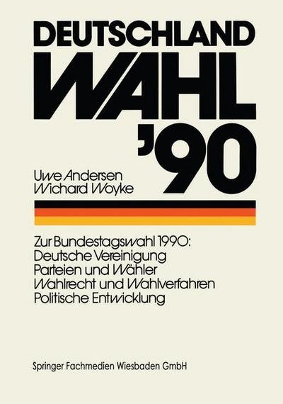 Cover for Uwe Andersen · Deutschland Wahl '90: Zur Bundestagswahl 1990: Deutsche Vereinigung Parteien und Wahler Wahlrecht und Wahlverfahren Politischen Entwicklung (Hardcover Book) (1990)