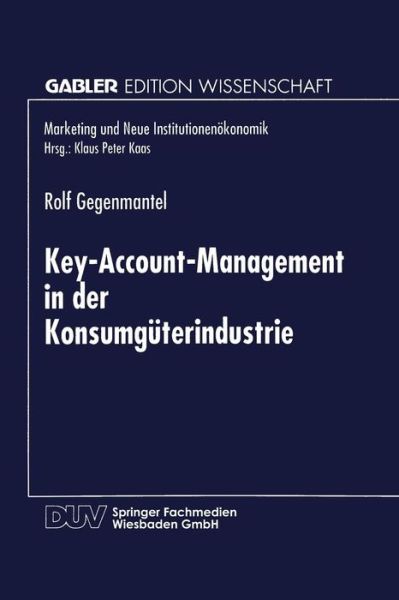 Cover for Rolf Gegenmantel · Key-Account-Management in Der Konsumguterindustrie - Marketing Und Neue Institutionenoekonomik (Paperback Book) [1996 edition] (1996)