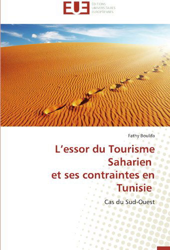 Cover for Fathy Boulifa · L'essor Du Tourisme Saharien   et Ses Contraintes en Tunisie: Cas Du Sud-ouest (Paperback Book) [French edition] (2018)