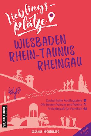 Lieblingsplätze Wiesbaden, Rhein-Taunus, Rheingau - Susanne Kronenberg - Bücher - Gmeiner Verlag - 9783839201688 - 9. Februar 2022