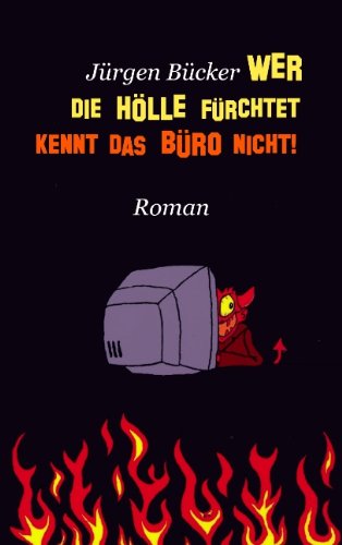 Cover for Jurgen Bucker · Wer die Hoelle furchtet ...: ... kennt das Buro nicht! (Paperback Book) [German edition] (2010)