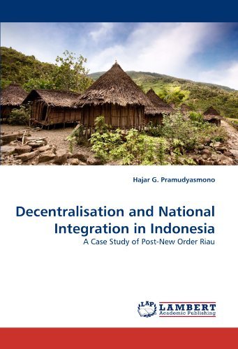 Cover for Hajar G. Pramudyasmono · Decentralisation and National Integration in Indonesia: a Case Study of Post-new Order Riau (Taschenbuch) (2011)