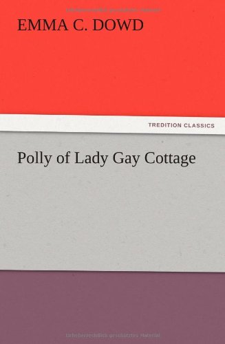 Cover for Emma C. Dowd · Polly of Lady Gay Cottage (Paperback Book) (2012)