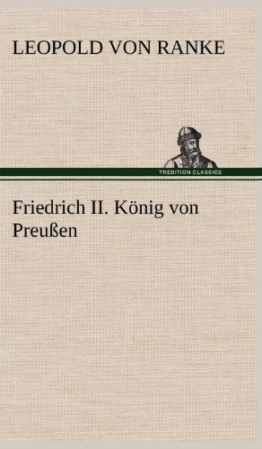 Cover for Leopold Von Ranke · Friedrich Ii. Konig Von Preussen (Innbunden bok) [German edition] (2012)