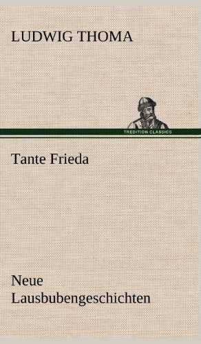 Cover for Ludwig Thoma · Tante Frieda. Neue Lausbubengeschichten (Inbunden Bok) [German edition] (2012)