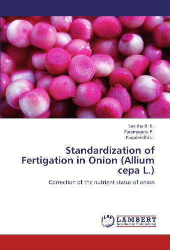 Cover for Pugalendhi L. · Standardization of Fertigation in Onion (Allium Cepa L.): Correction of the Nutrient Status of Onion (Paperback Book) (2012)