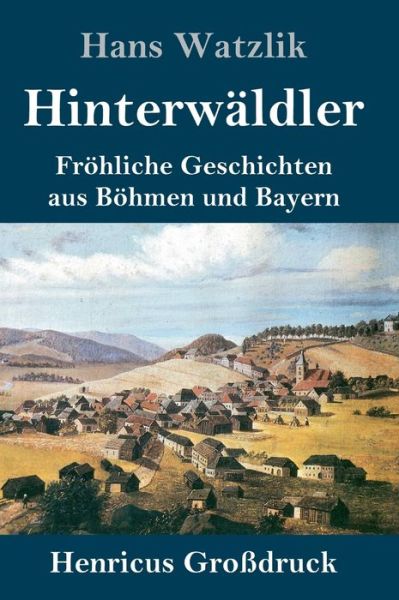 Cover for Hans Watzlik · Hinterwaldler (Grossdruck) (Hardcover Book) (2019)