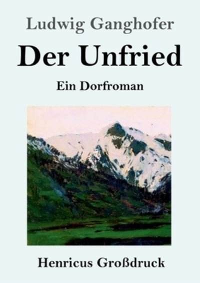 Cover for Ludwig Ganghofer · Der Unfried (Grossdruck): Ein Dorfroman (Paperback Bog) (2021)