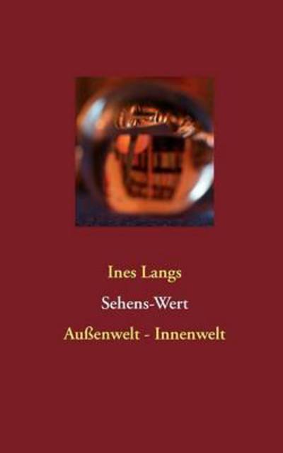 Cover for Ines Langs · Sehens-Wert: Aussenwelt - Innenwelt (Paperback Book) [German edition] (2012)