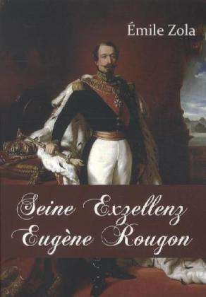 Cover for Zola · Seine Exzellenz Eugène Rougon (Book)