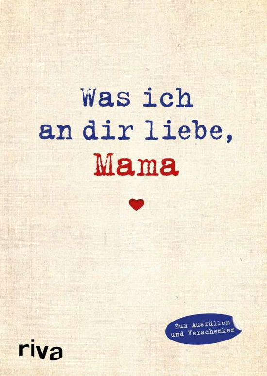 Was ich an dir liebe, Mama - Reinwarth - Books -  - 9783868838688 - 