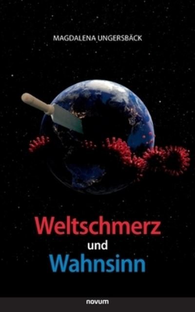 Cover for Magdalena Ungersback · Weltschmerz und Wahnsinn (Paperback Book) (2021)