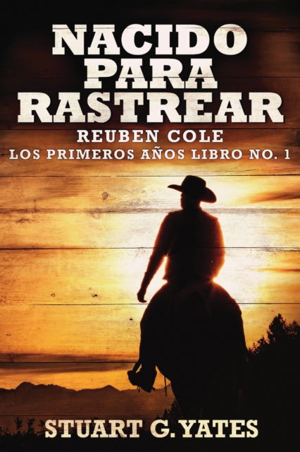 Cover for Stuart G Yates · Nacido Para Rastrear - Reuben Cole - Los Primeros Anos (Paperback Book) [Edicion de Letra Grande edition] (2021)