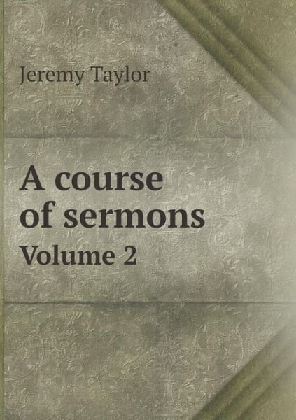 Cover for Jeremy Taylor · A Course of Sermons Volume 2 (Paperback Bog) (2013)