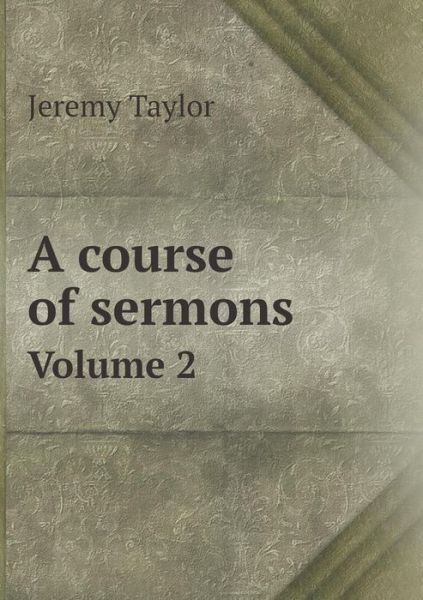 Cover for Jeremy Taylor · A Course of Sermons Volume 2 (Paperback Book) (2013)