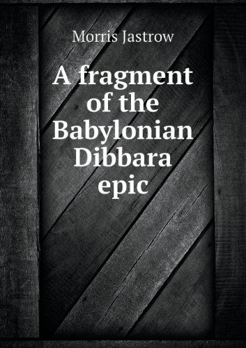 Cover for Morris Jastrow · A Fragment of the Babylonian Dibbara Epic (Paperback Book) (2013)