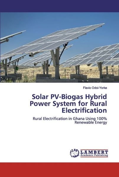 Solar PV-Biogas Hybrid Power - Odoi-Yorke - Bøger -  - 9786200235688 - 17. september 2019