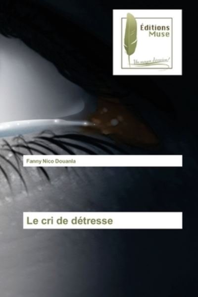 Cover for Fanny Nico Douanla · Le cri de detresse (Paperback Book) (2021)