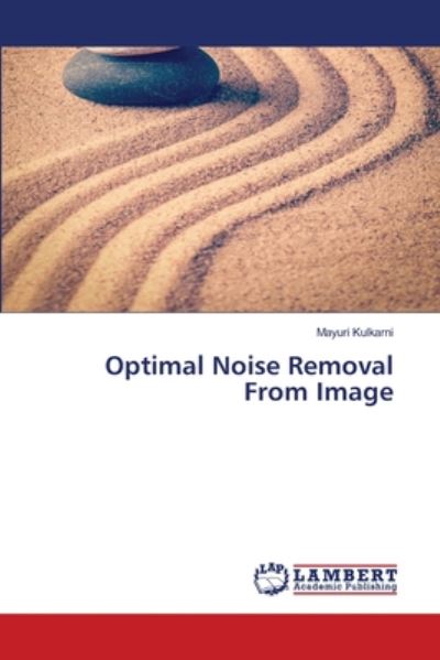 Optimal Noise Removal From Ima - Kulkarni - Livros - - 9786202666688 - 3 de junho de 2020