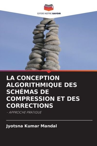 Cover for Jyotsna Kumar Mandal · La Conception Algorithmique Des Schemas de Compression Et Des Corrections (Taschenbuch) (2021)