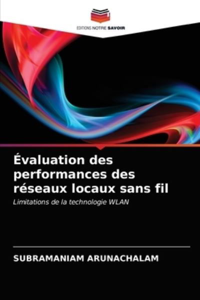 Cover for Subramaniam Arunachalam · Evaluation des performances des reseaux locaux sans fil (Pocketbok) (2021)