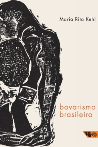 Cover for Maria Rita Kehl · Bovarismo brasileiro (Book) [1a edição. edition] (2021)