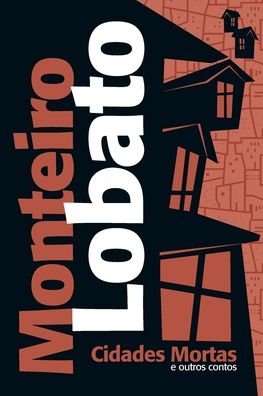 Cover for Monteiro Lobato · Cidades Mortas E Outros Contos (Paperback Book) (2021)