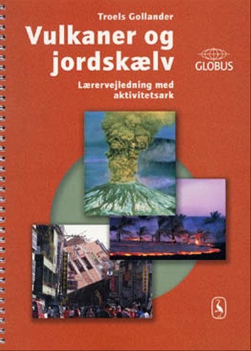 Cover for Troels Gollander · GLOBUS: Vulkaner og jordskælv (Sewn Spine Book) [1e uitgave] (2001)