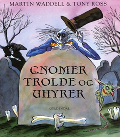 Cover for Martin Waddell · Gnomer, trolde og uhyrer (Innbunden bok) [1. utgave] (2009)