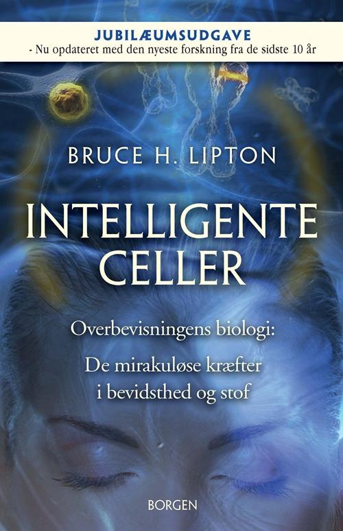 Cover for Bruce Lipton · Intelligente celler (Sewn Spine Book) [2º edição] (2016)