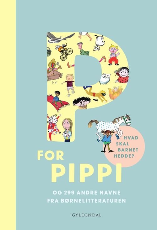 Cover for Gyldendal · P for Pippi - og 299 andre navne fra børnelitteraturen (Bound Book) [1st edition] (2022)