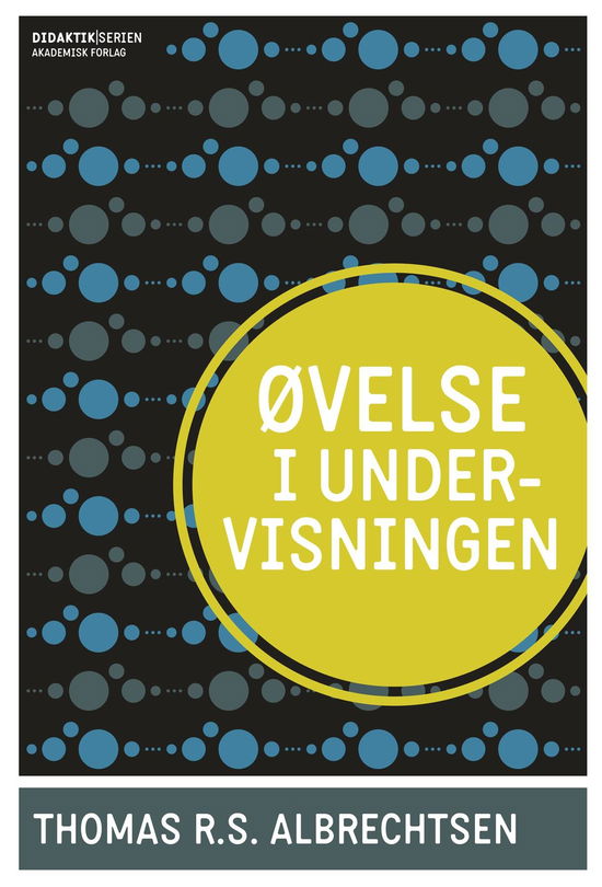 Cover for Thomas R.S. Albrechtsen · Didaktik: Øvelse i undervisningen (Sewn Spine Book) [1. wydanie] (2019)