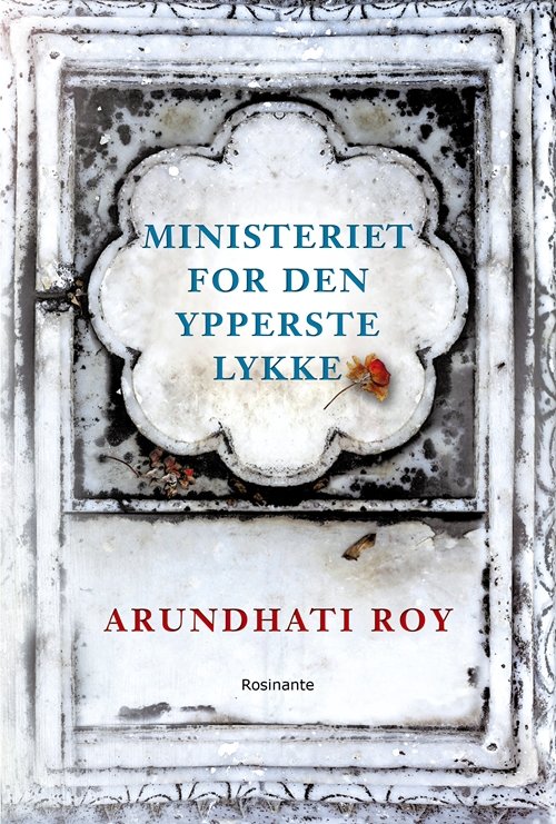 Ministeriet for den ypperste lykke - Arundhati Roy - Livros - Rosinante - 9788763851688 - 18 de maio de 2018