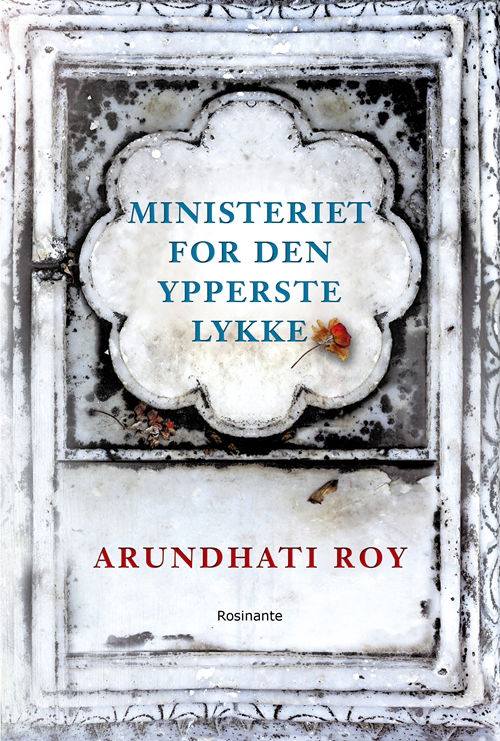 Cover for Arundhati Roy · Ministeriet for den ypperste lykke (Bound Book) [1st edition] (2018)
