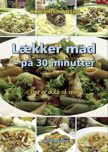 Cover for Bo Christiansen · Lækker mad - på 30 minutter (Bound Book) [1e uitgave] (2005)