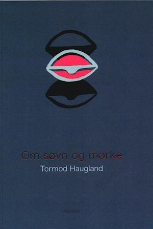 Cover for Tormod Haugland · Om søvn og mørke (Sewn Spine Book) [1st edition] (2021)