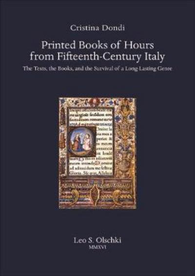 Cristina Dondi · Printed Books of Hours from Fifteenth-Century Italy: The Texts, the Books, and the Survival of a Long-lasting Genre (Inbunden Bok) (2025)