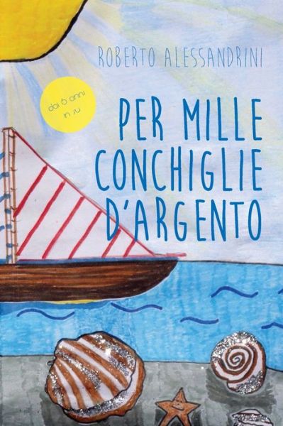 Cover for Roberto Alessandrini · Per mille conchiglie d'argento (Paperback Book) (2018)