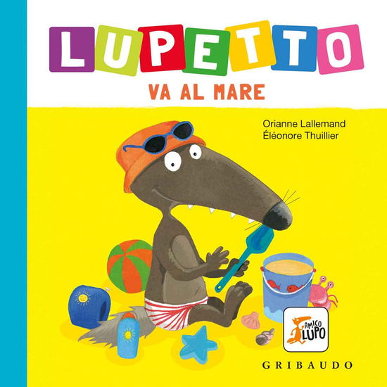 Cover for Orianne Lallemand · Al Mare. Lupetto. Amico Lupo. Ediz. A Colori (Book)